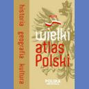 Wielki Atlas Polski. Historia, Geografia, Kultura.